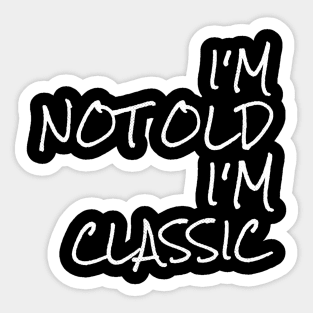 im not old im classic 49 Sticker